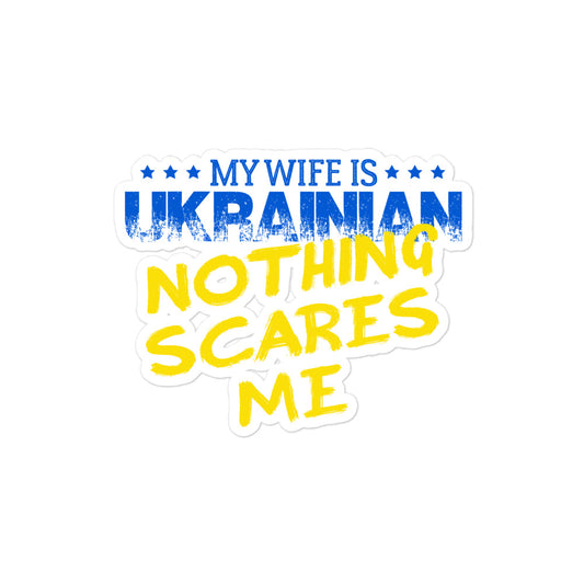 Bubble-free stickers | My wife Ukrainian nothing scares me
