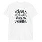 Short-Sleeve Unisex T-Shirt | Love Not Hate Peace In Ukraine