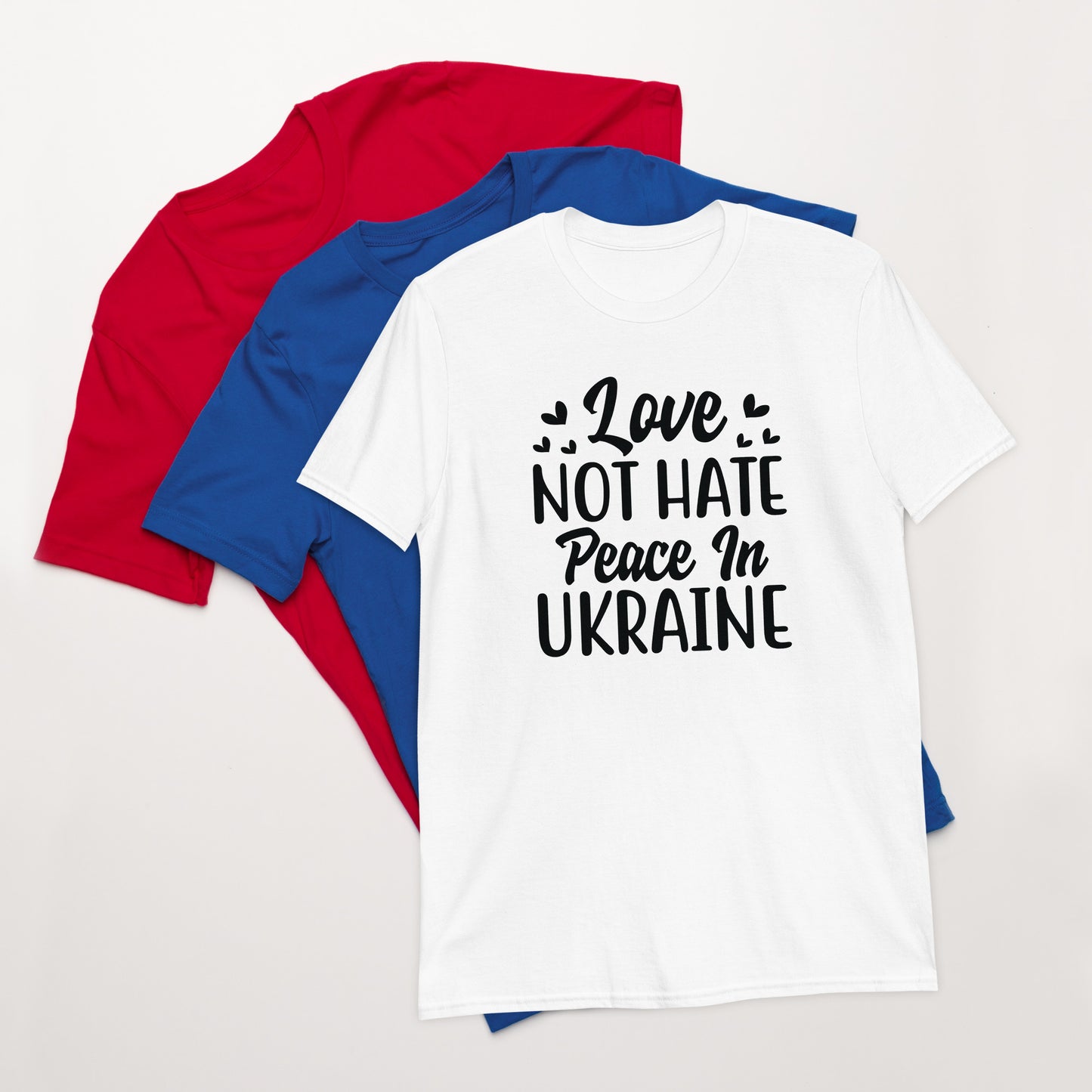 Short-Sleeve Unisex T-Shirt | Love Not Hate Peace In Ukraine