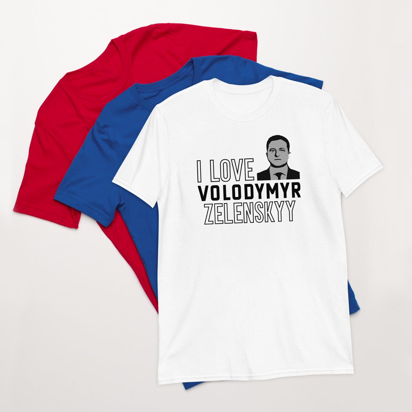 Short-Sleeve Unisex T-Shirt | I Love Volodymyr Zelenskyy