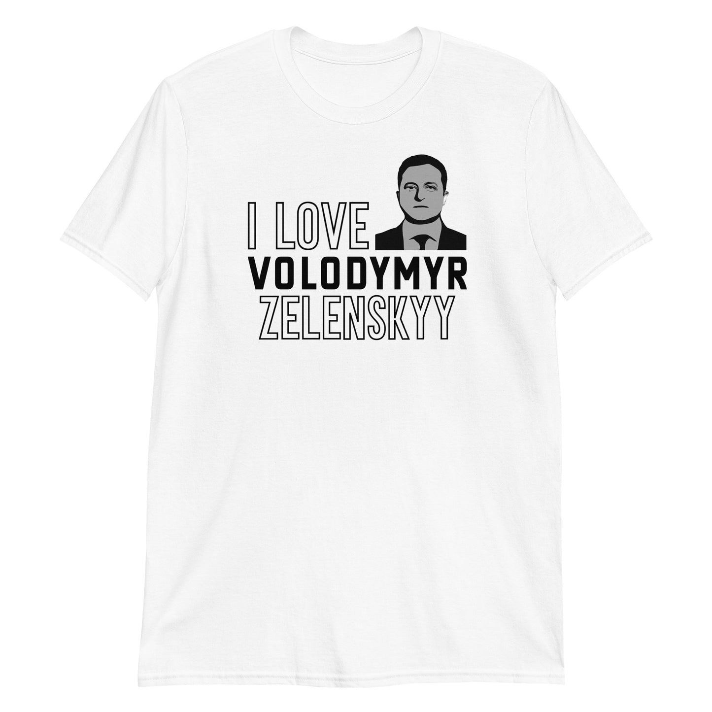 Short-Sleeve Unisex T-Shirt | I Love Volodymyr Zelenskyy