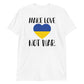Short-Sleeve Unisex T-Shirt | Make Love NOT War In Ukraine