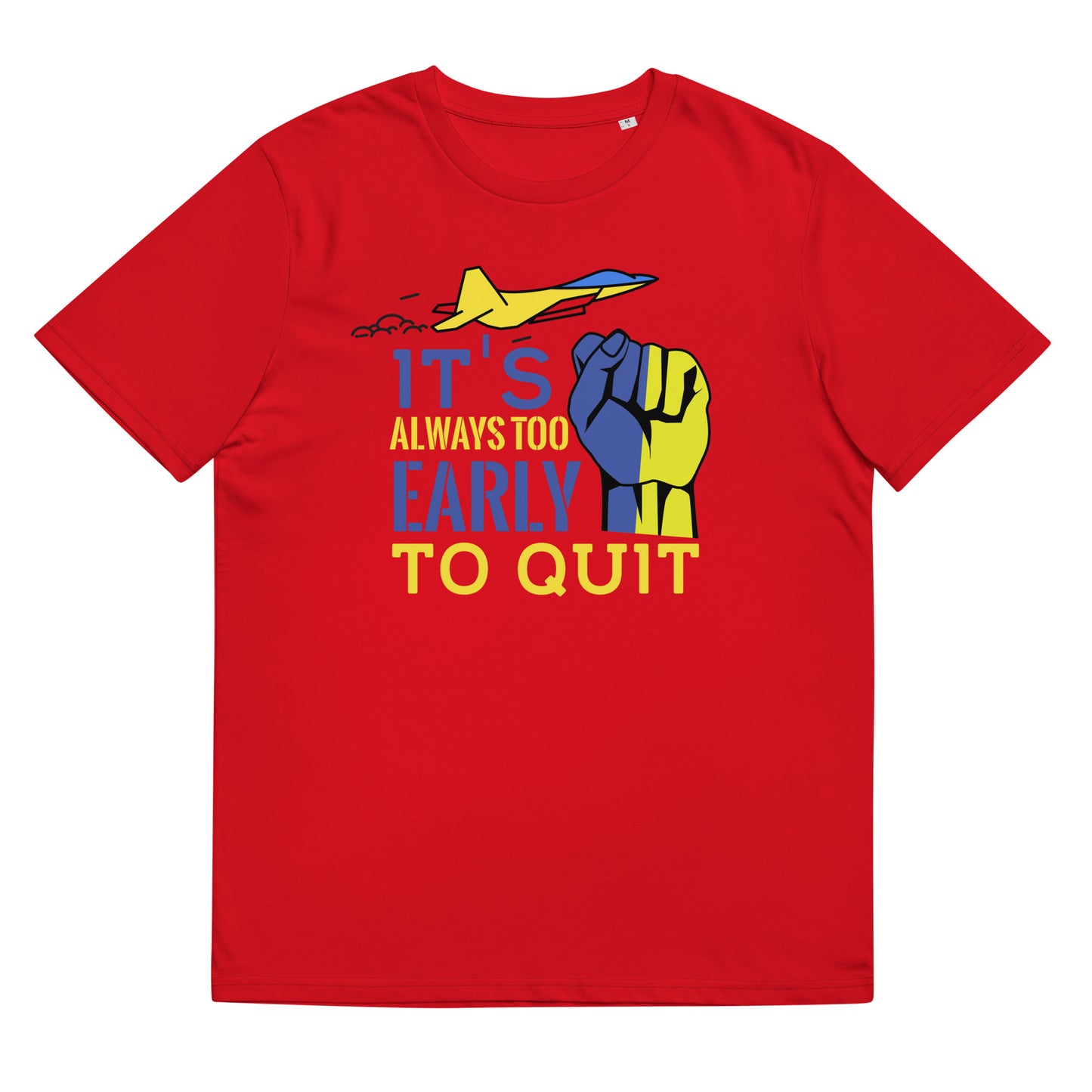 Unisex organic cotton t-shirt | It's Always Too Early To Quit