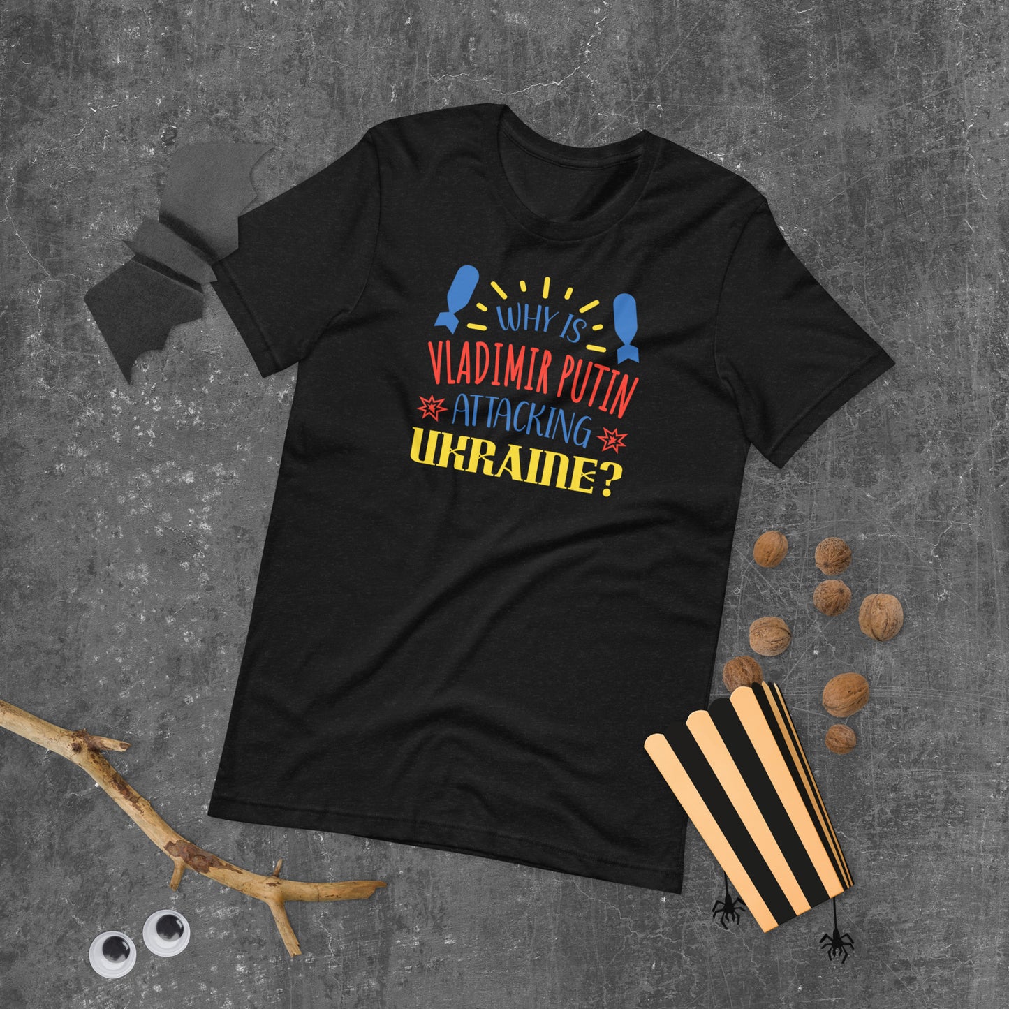 Unisex t-shirt | WHY IS VLADIMIR PUTIN ATTACKING UKRAINE