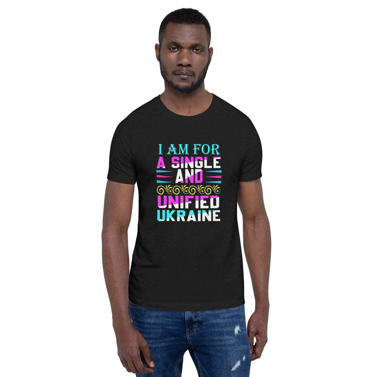 I am for a single and unified Ukraine | Unisex t-shirt