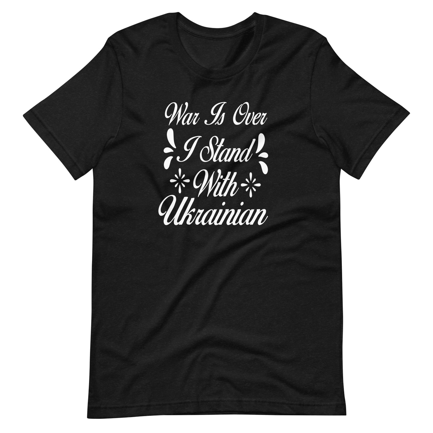 War is over i stand with Ukrainian | Unisex t-shirt