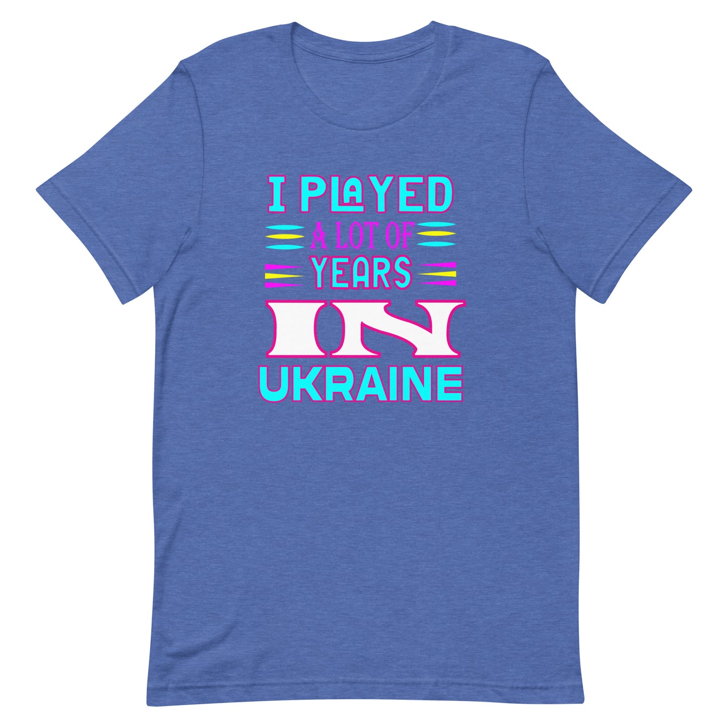 I played a lot of years in Ukraine | Unisex t-shirt