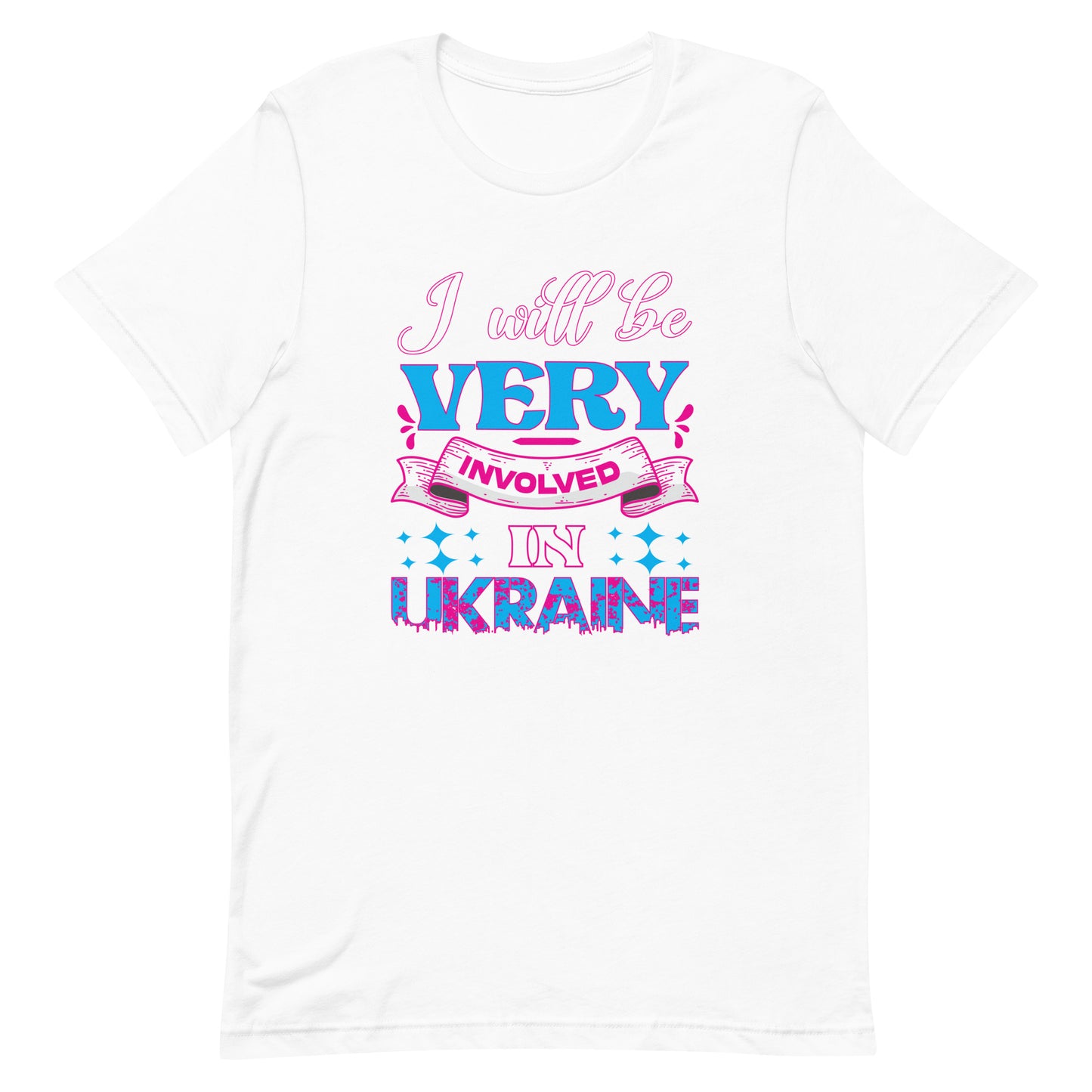 I will be very involved in Ukraine | Unisex t-shirt
