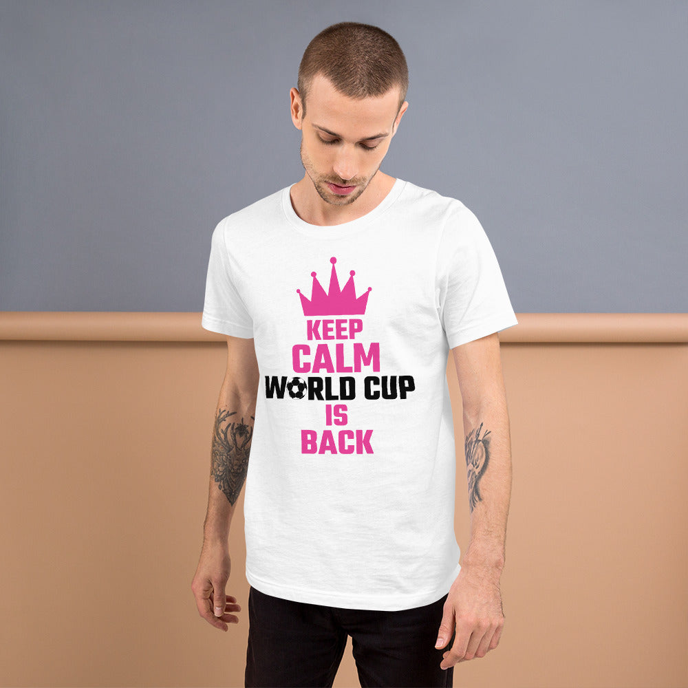 Keep Calm World Cup Is Back | Unisex t-shirt