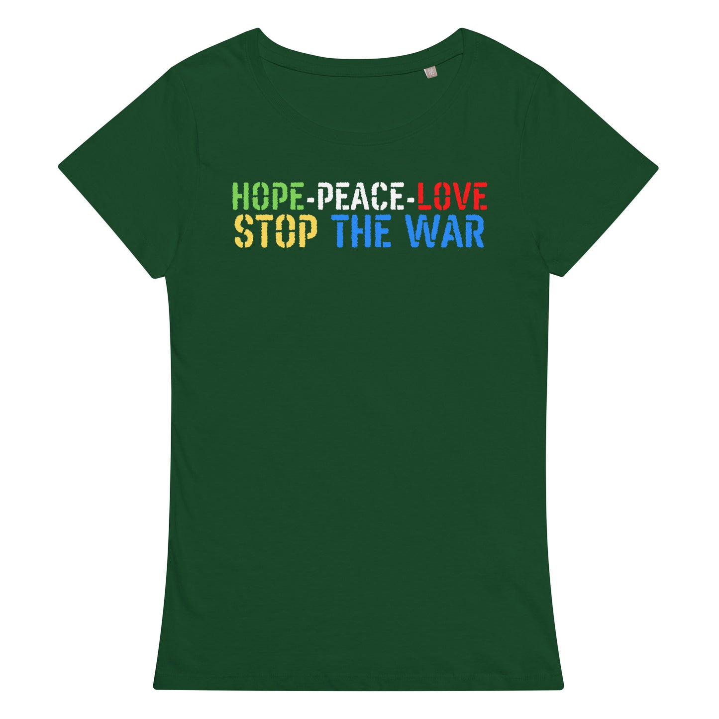 Women’s basic organic t-shirt | Hope-Peace-Love Stop The War